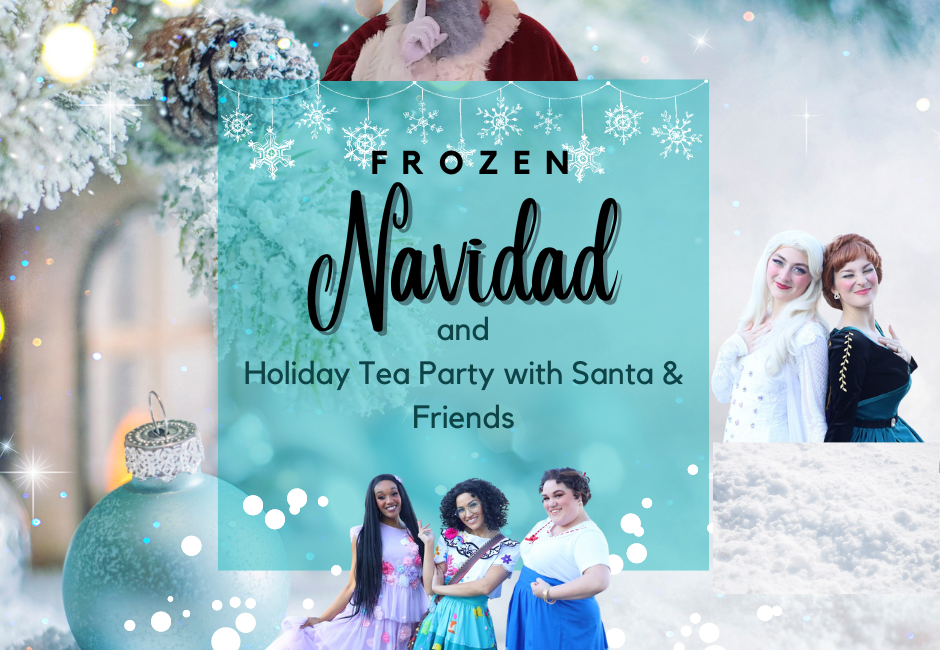 Frozen Navidad & Holiday Tea Party with Santa and Friends